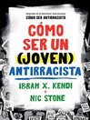Cómo ser un (joven) antirracista / How to Be a (Young) Antiracist